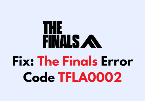 How To Fix The Finals Error Code TFLA0002