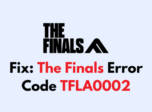 How To Fix The Finals Error Code TFLA0002