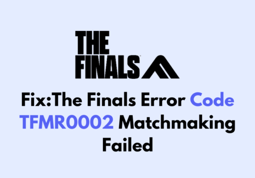 How To Fix The Finals Error Code TFMR0002 Matchmaking Failed