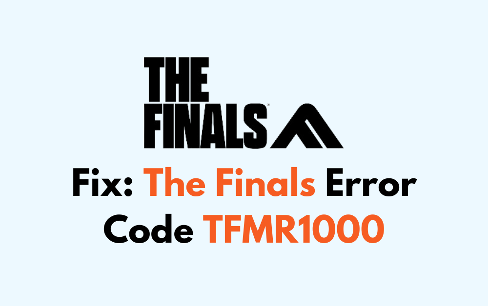 How To Fix The Finals Error Code TFMR1000