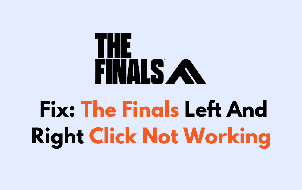 How To Fix The Finals Left And Right Click Not Working