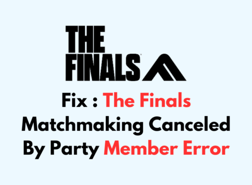 How To Fix The Finals Matchmaking Canceled By Party Member Error