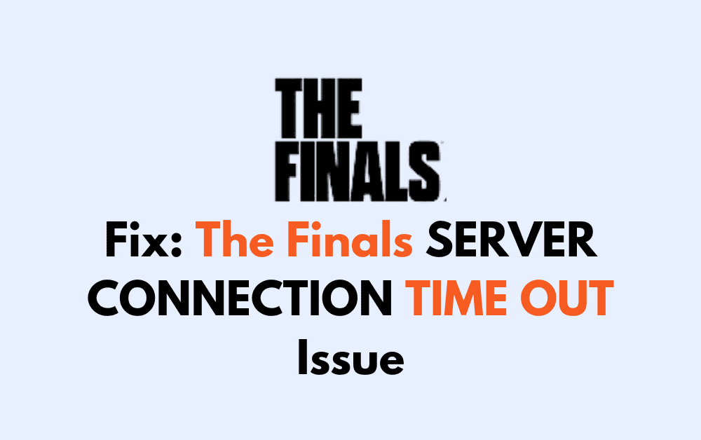 How To Fix The Finals SERVER CONNECTION TIME OUT Issue