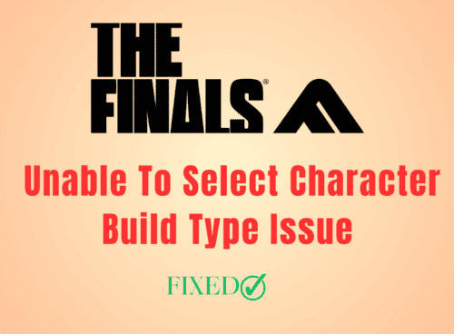 How To Fix The Finals Unable To Select Character Build Type Issue