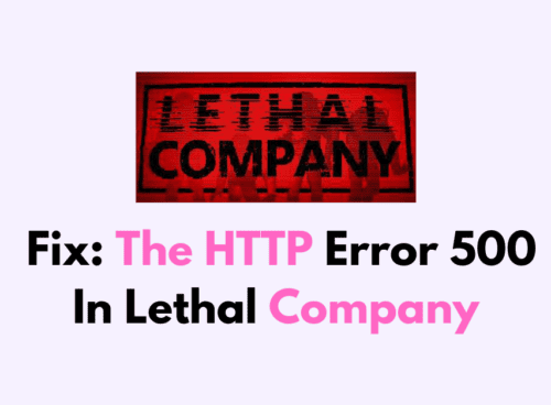 How To Fix The HTTP Error 500 In Lethal Company