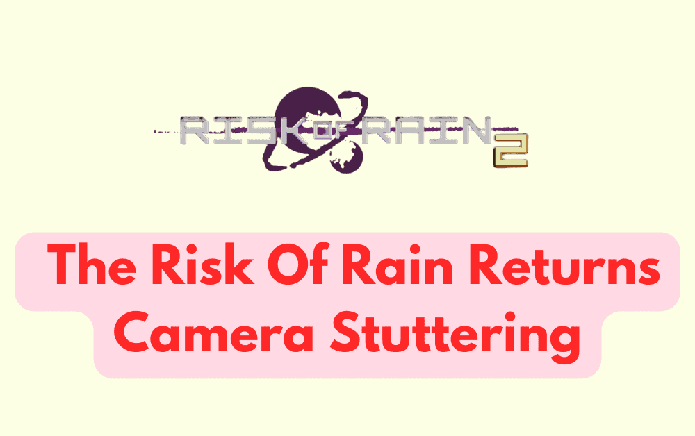 How To Fix Risk Of Rain Returns Camera Stuttering