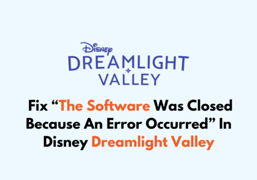 How To Fix The Software Was Closed Because An Error Occurred In Disney Dreamlight Valley