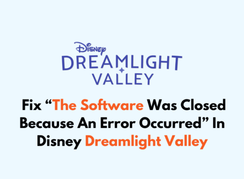 How To Fix The Software Was Closed Because An Error Occurred In Disney Dreamlight Valley