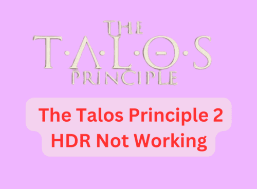 How To Fix The Talos Principle 2 HDR Not Working