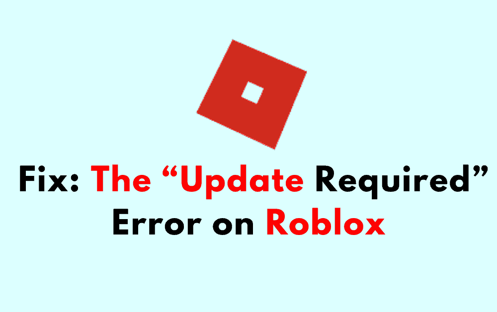 How To Fix The Update Required Error on Roblox