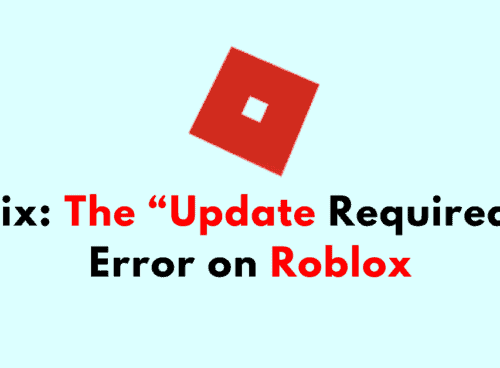 How To Fix The Update Required Error on Roblox