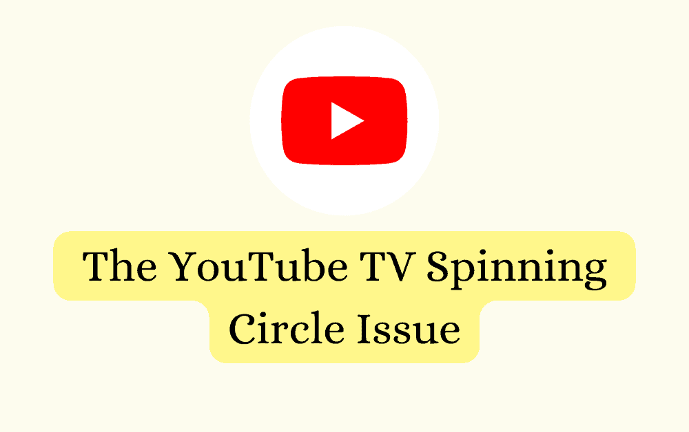 How To Fix The YouTube TV Spinning Circle Issue