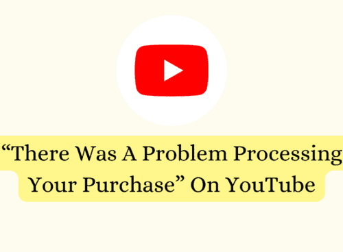 How To Fix There Was A Problem Processing Your Purchase On YouTube