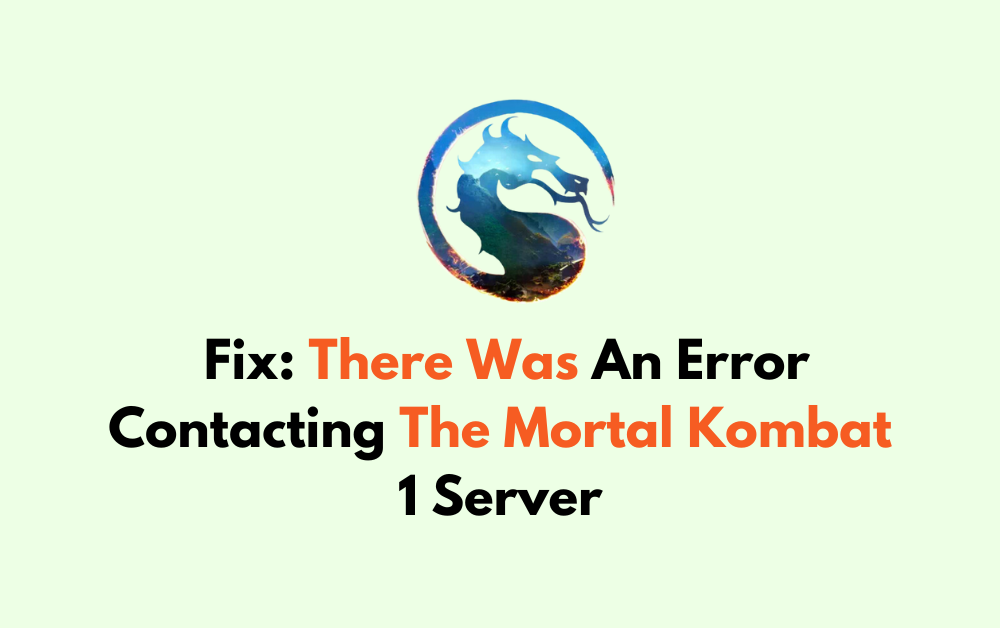 How To Fix There Was An Error Contacting The Mortal Kombat 1 Server
