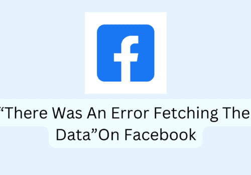 How To Fix There Was An Error Fetching The Data On Facebook