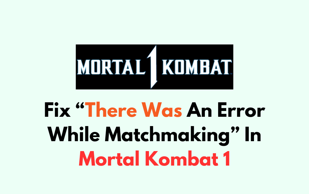 How To Fix There Was An Error While Matchmaking In Mortal Kombat 1