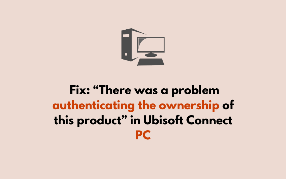 How To Fix There was a problem authenticating the ownership of this product in Ubisoft Connect PC 1