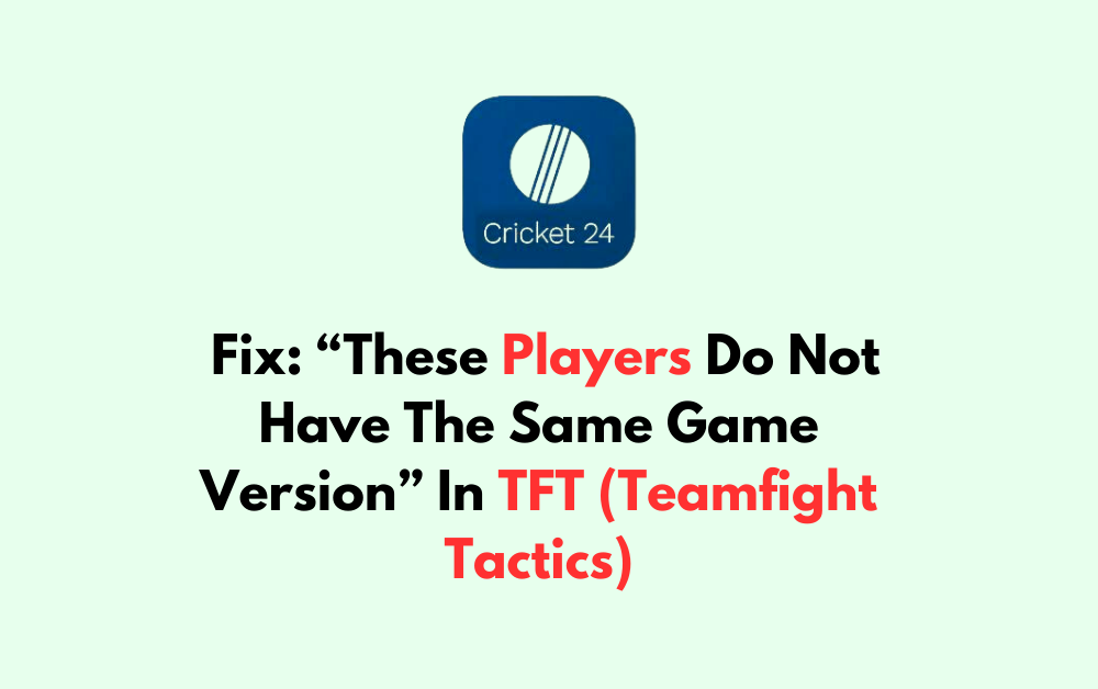 How To Fix These Players Do Not Have The Same Game Version In TFT Teamfight Tactics