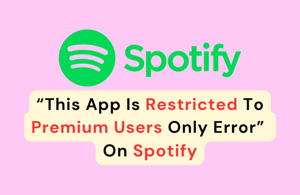 How To Fix “This App Is Restricted To Premium Users Only (Error Code: Accesspoint 22)” On Spotify