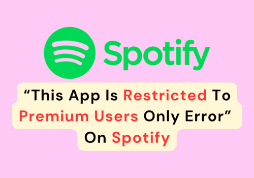 How To Fix “This App Is Restricted To Premium Users Only (Error Code: Accesspoint 22)” On Spotify