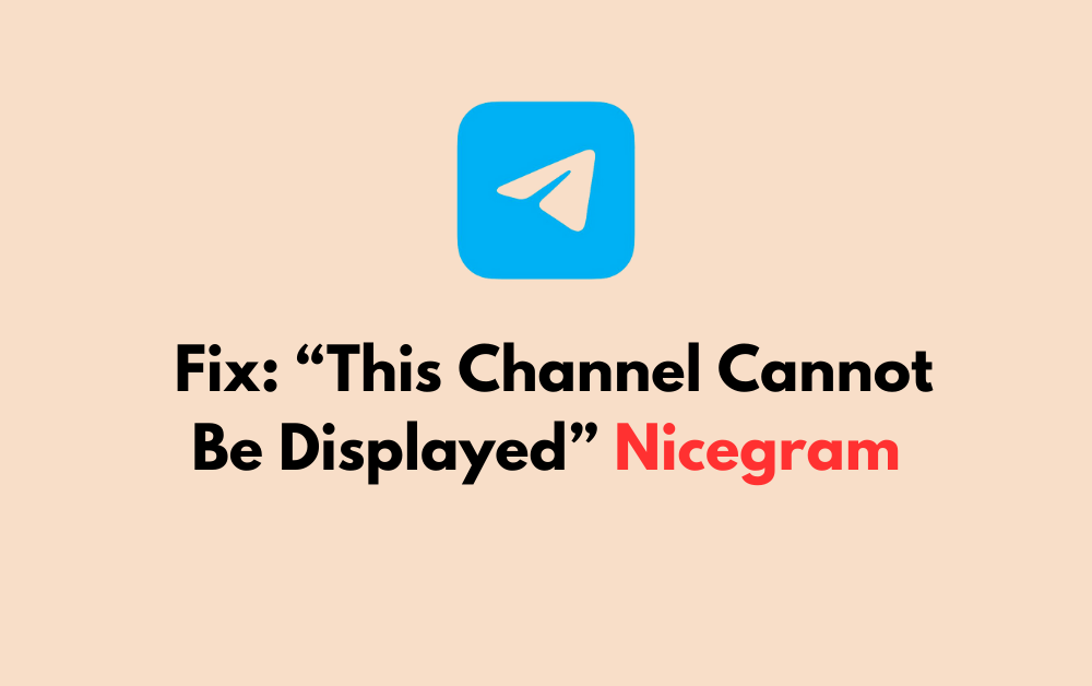 How To Fix This Channel Cannot Be Displayed Nicegram