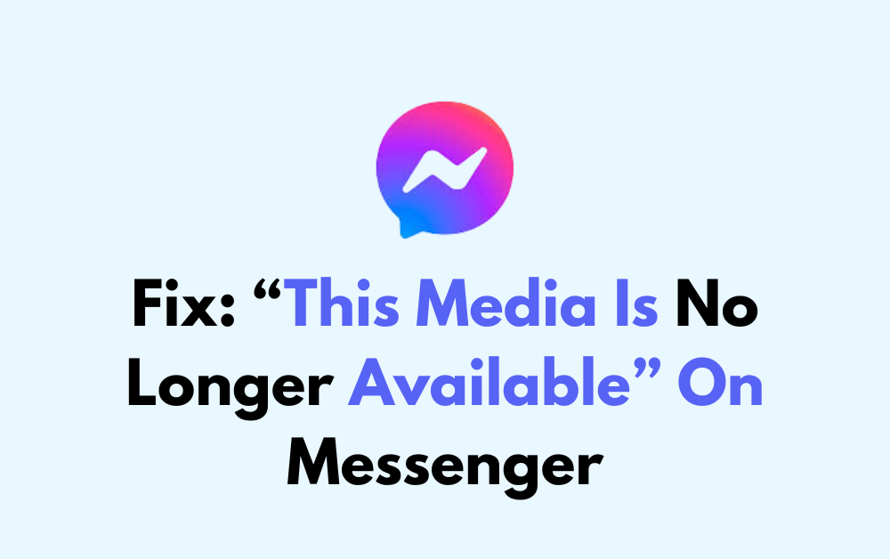 How To Fix This Media Is No Longer Available On Messenger