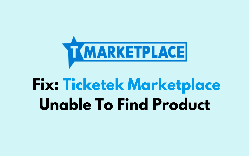 How To Fix Ticketek Marketplace Unable To Find Product
