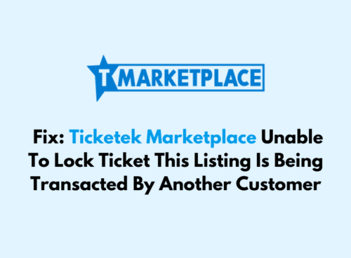 How To Fix Ticketek Marketplace Unable To Lock Ticket This Listing Is Being Transacted By Another Customer