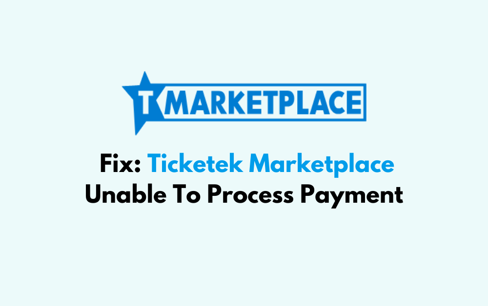 How To Fix Ticketek Marketplace Unable To Process Payment