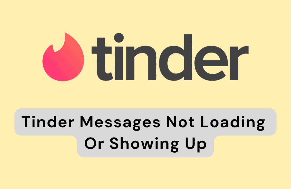 How to Fix Tinder Messages Not Loading Or Showing Up 1 How To Fix Tinder Messages Not Loading Or Showing Up