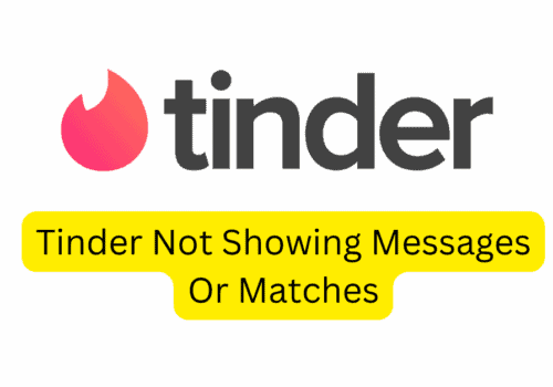 How To Fix Tinder Not Showing Messages Or Matches