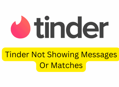 How To Fix Tinder Not Showing Messages Or Matches