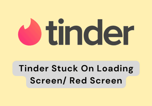 How To Fix Tinder Stuck On Loading Screen Red Screen