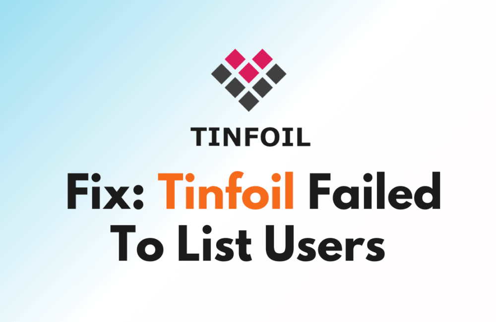 How To Fix Tinfoil Failed To List Users 1 How To Fix Tinfoil Failed To List Users