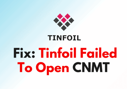 How To Fix Tinfoil Failed To Open CNMT