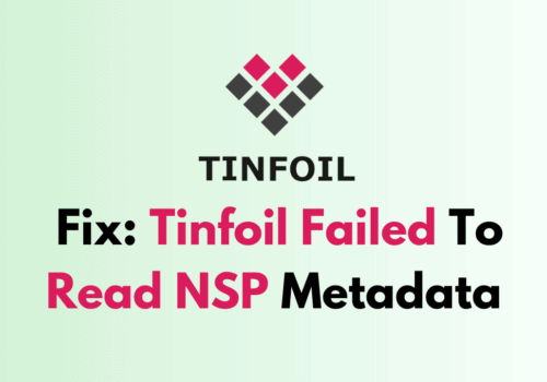 How To Fix Tinfoil Failed To Read NSP Metadata