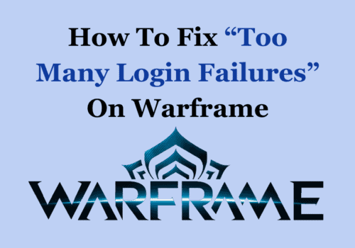 How To Fix Too Many Login Failures On Warframe