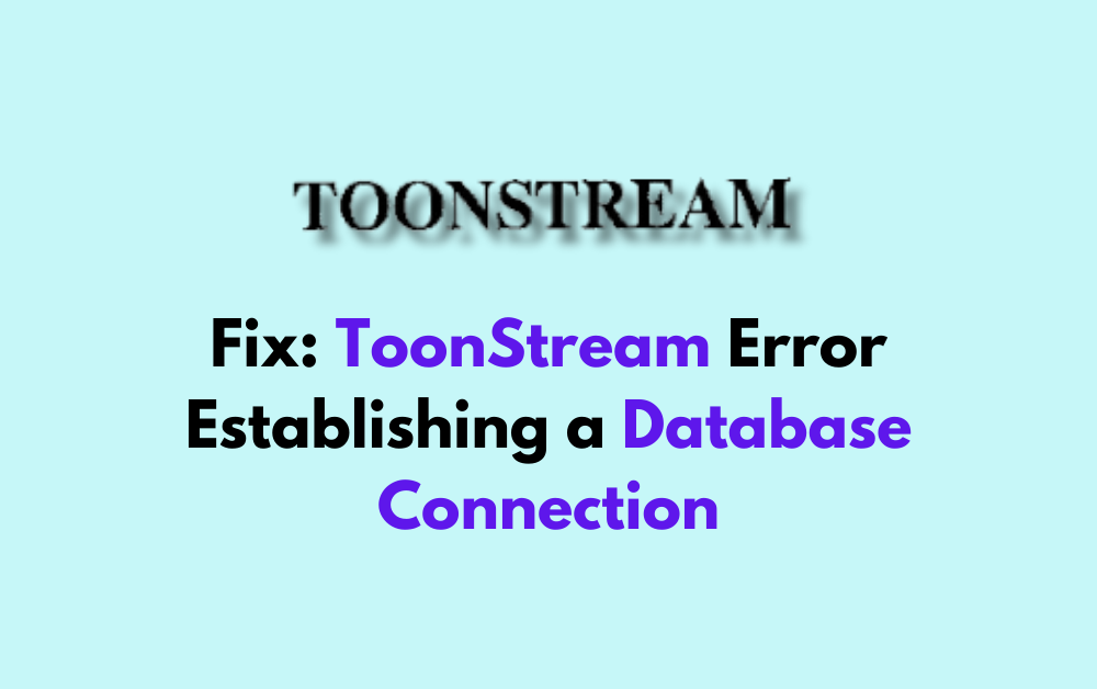 How To Fix ToonStream Error Establishing a Database Connection 1