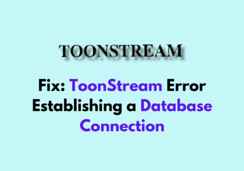 How To Fix ToonStream Error Establishing a Database Connection 1