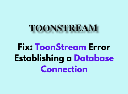 How To Fix ToonStream Error Establishing a Database Connection 1