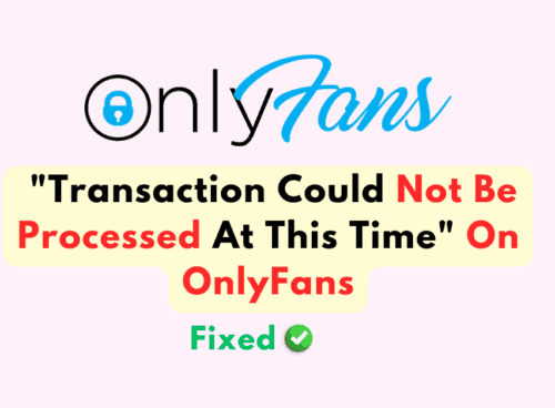 How To Fix "Transaction Could Not Be Processed At This Time" On OnlyFans 2 How To Fix "Transaction Could Not Be Processed At This Time" On OnlyFans