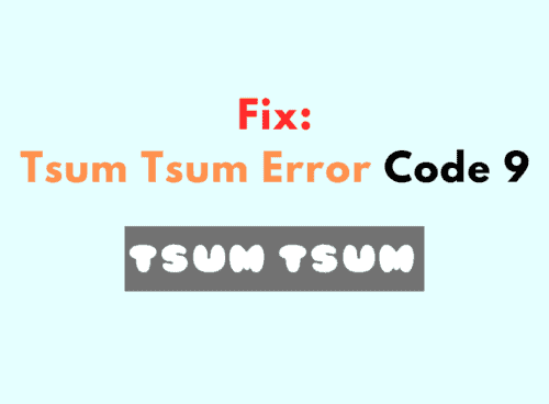 How To Fix Tsum Tsum Error Code 9