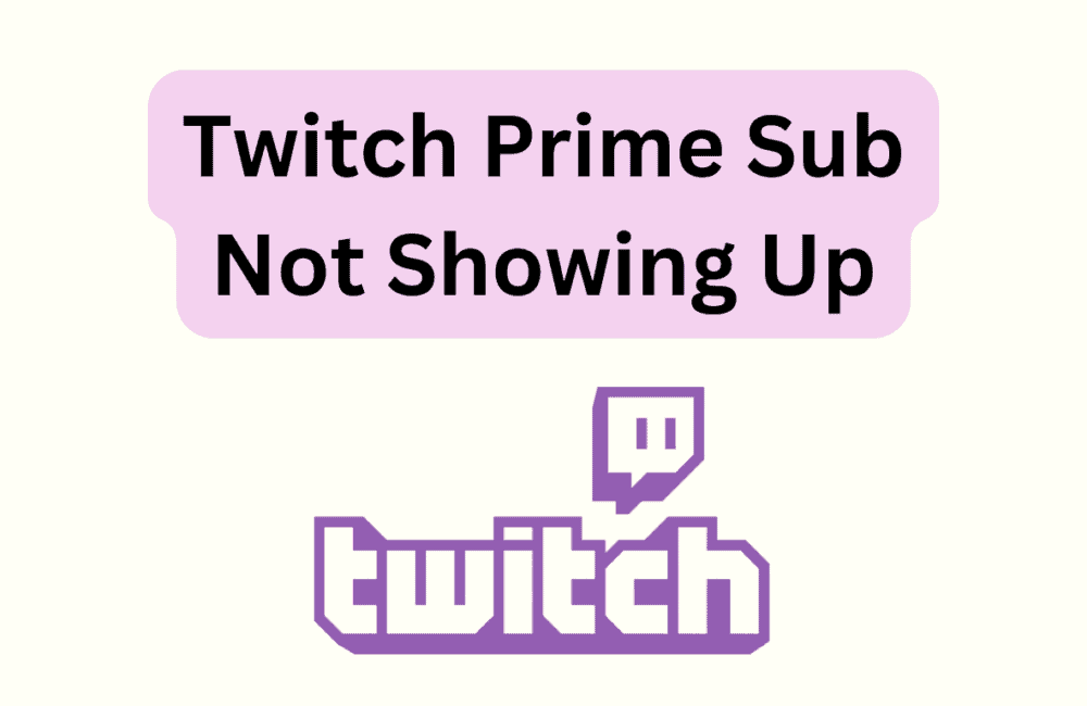 How To Fix Twitch Prime Sub Not Showing Up 1 How To Fix Twitch Prime Sub Not Showing Up