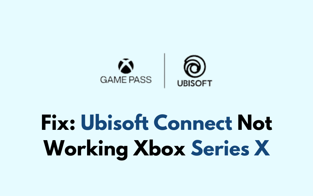 How To Fix Ubisoft Connect Not Working Xbox Series X