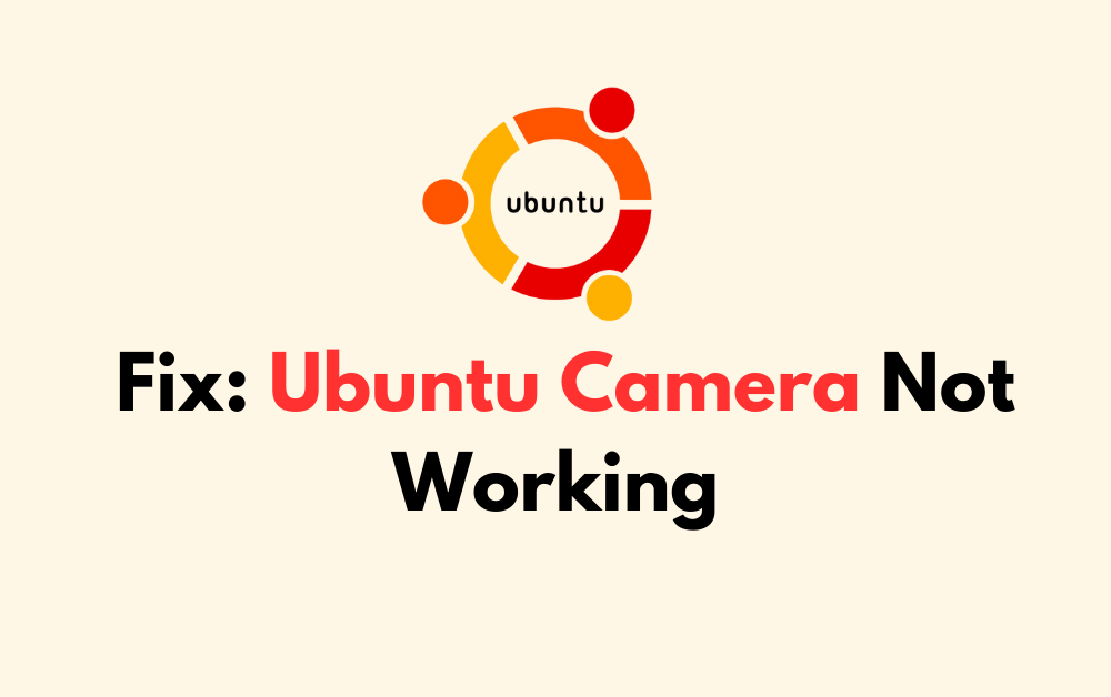 How To Fix Ubuntu Camera Not Working