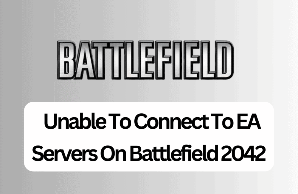 How To Fix Unable To Connect To EA Servers On Battlefield 2042