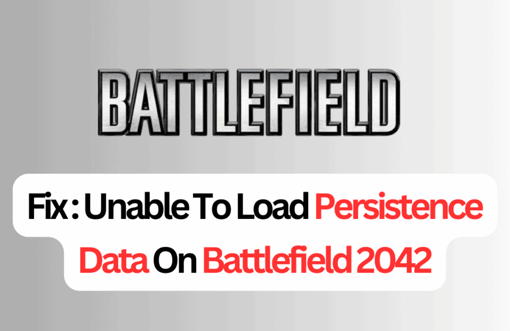 How To Fix Unable To Load Persistence Data On Battlefield 2042 1 How To Fix Unable To Load Persistence Data On Battlefield 2042