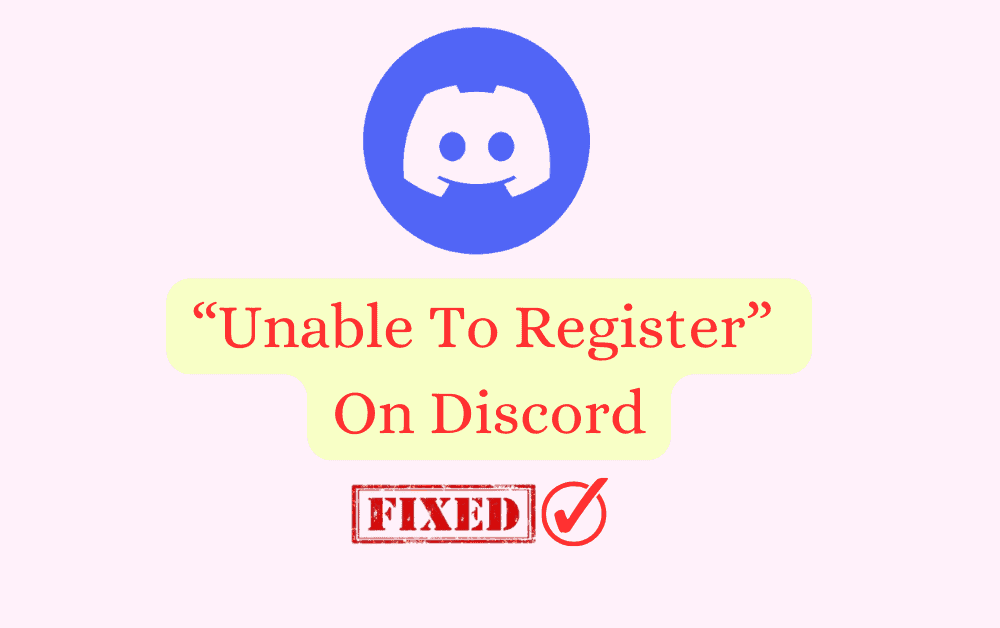 How To Fix “Unable To Register” On Discord