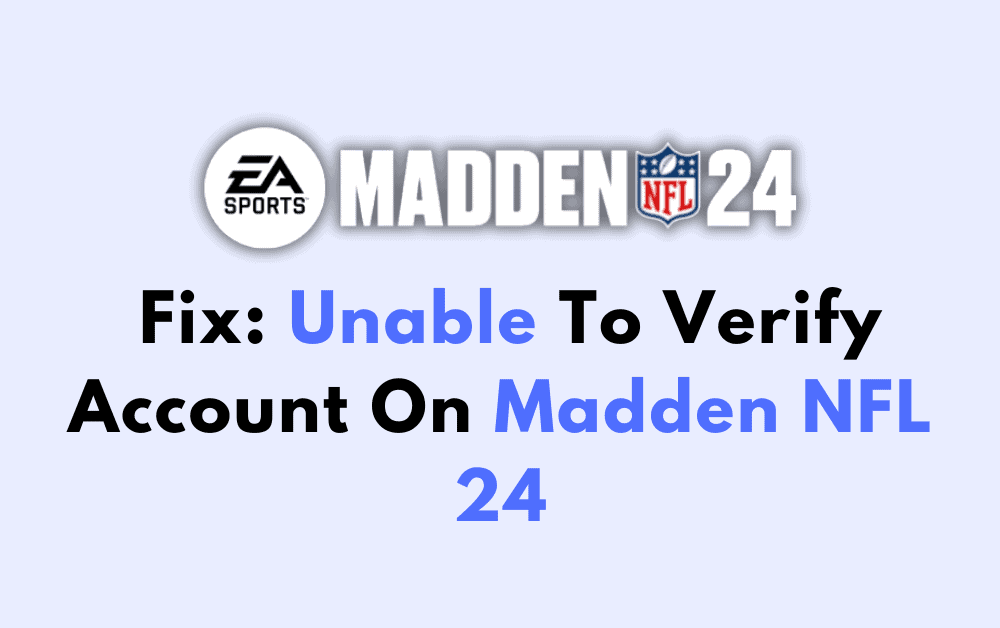 How To Fix Unable To Verify Account On Madden NFL 24