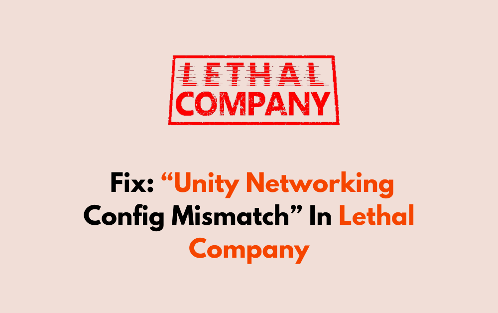 How To Fix Unity Networking Config Mismatch In Lethal Company 1